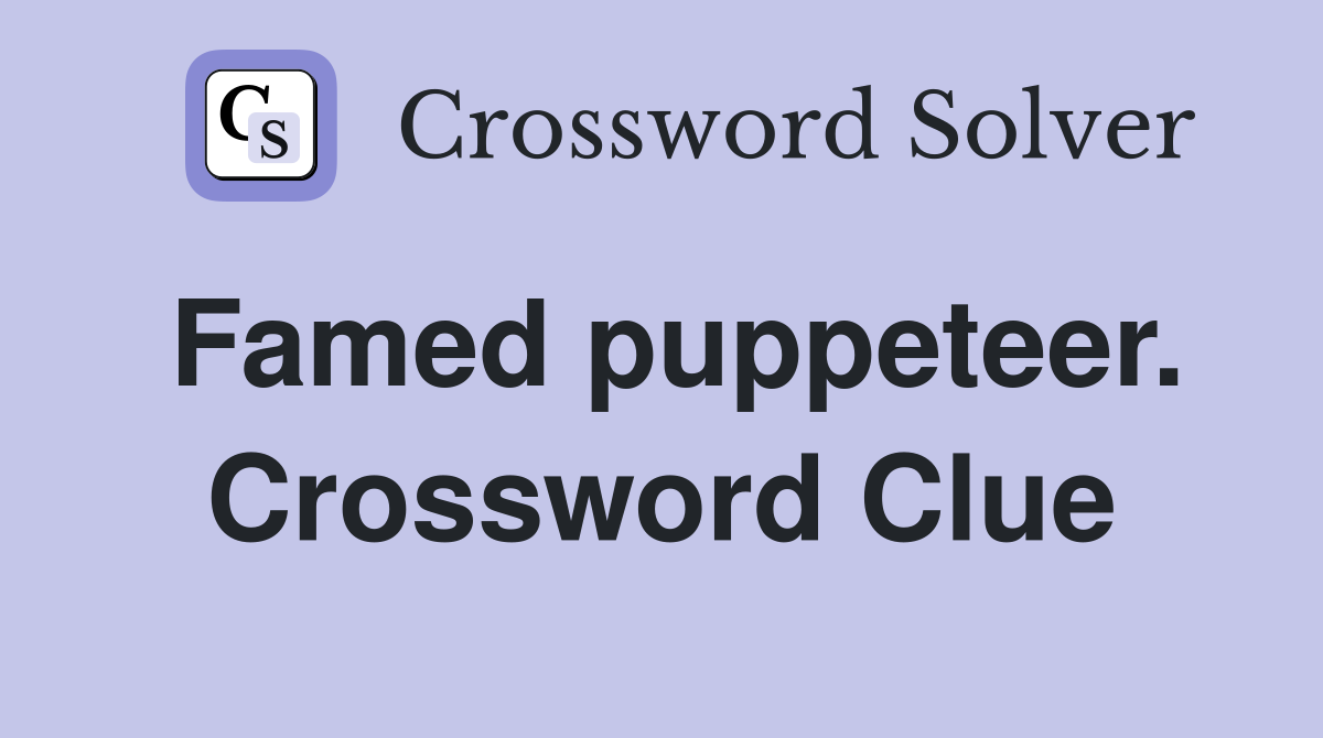 Famed puppeteer. Crossword Clue