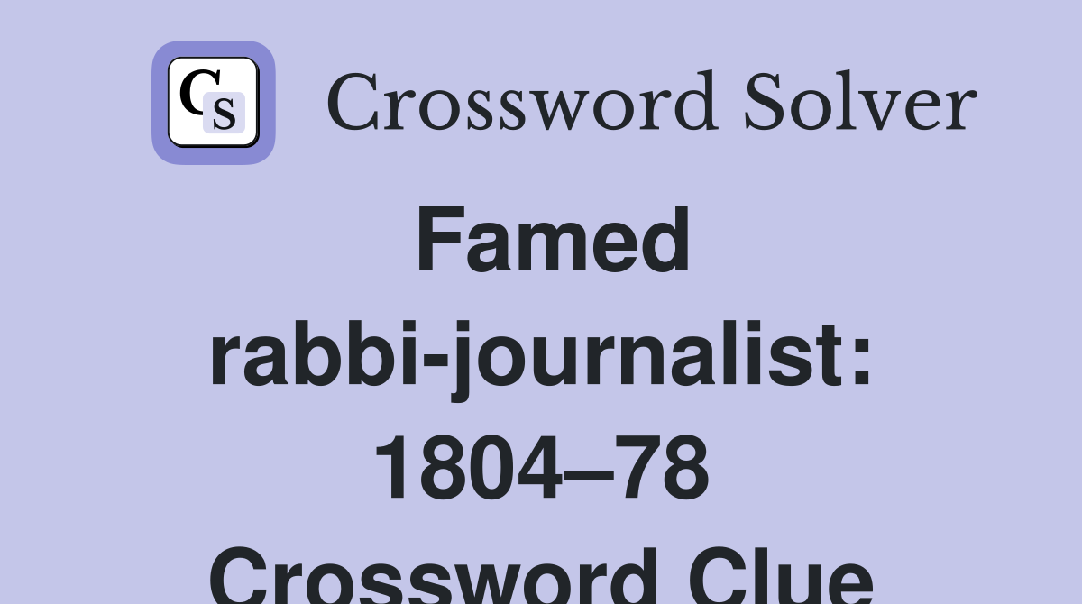 Famed rabbi-journalist: 1804–78 Crossword Clue