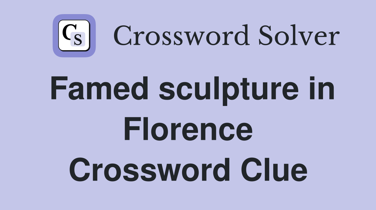 Famed sculpture in Florence Crossword Clue