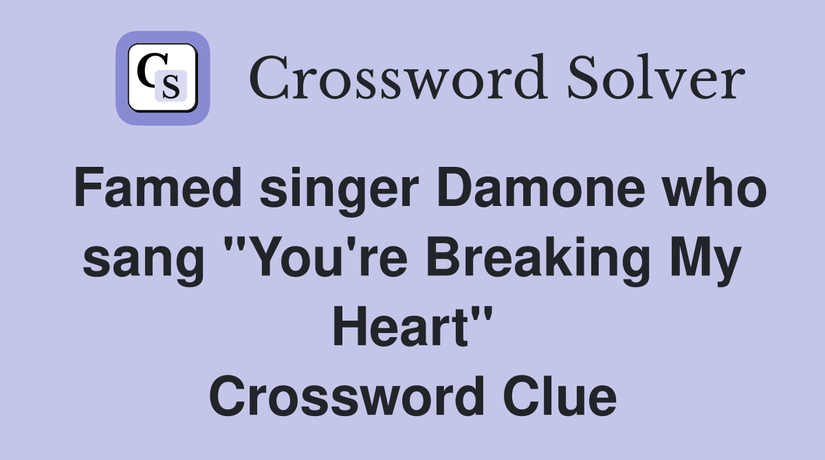 Famed singer Damone who sang "You're Breaking My Heart" Crossword Clue