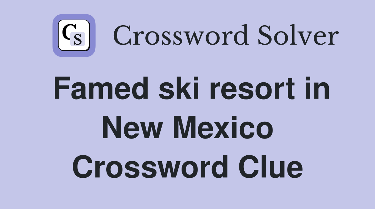Famed ski resort in New Mexico Crossword Clue