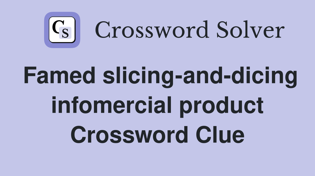 Famed slicing-and-dicing infomercial product Crossword Clue