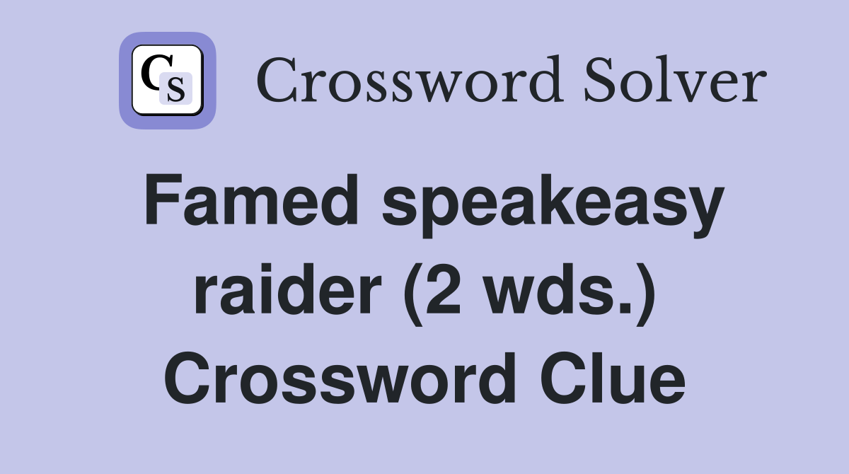 Famed speakeasy raider (2 wds.) Crossword Clue