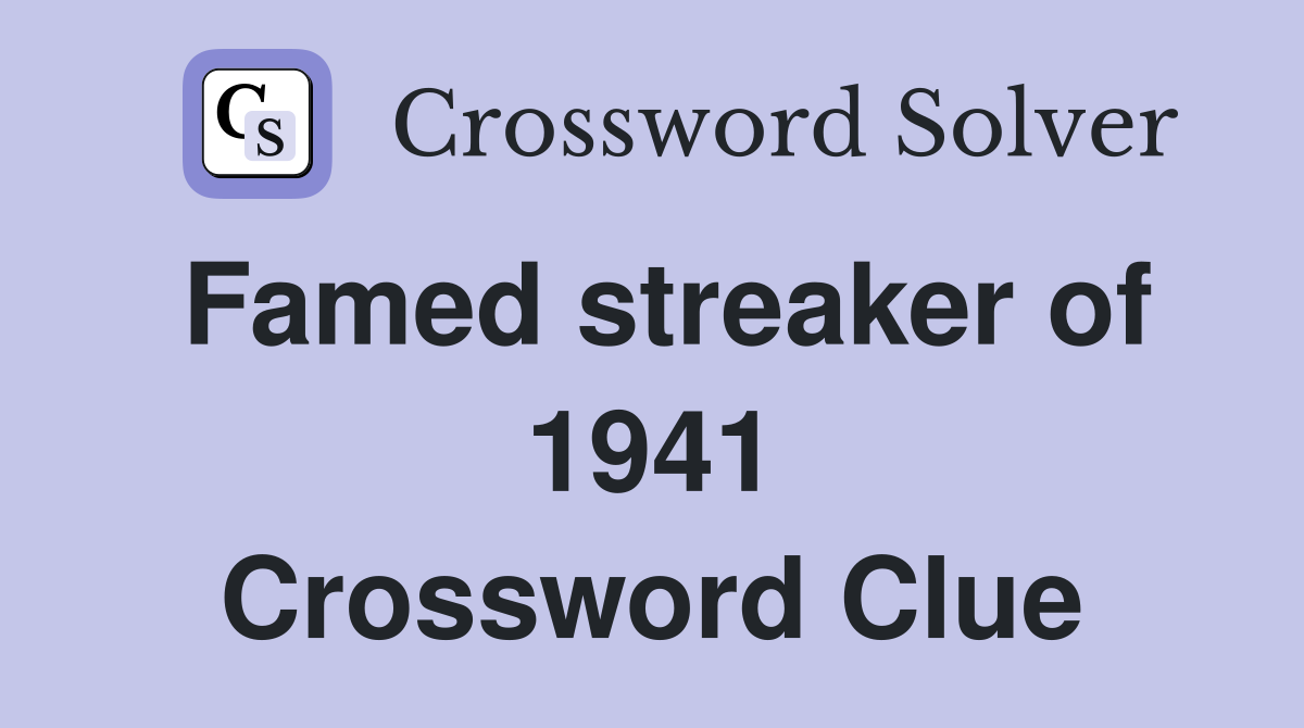 Famed streaker of 1941 Crossword Clue