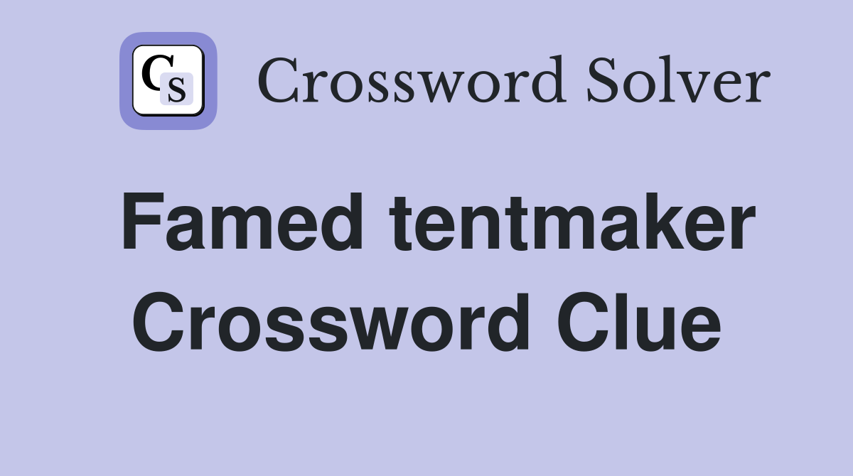 Famed tentmaker Crossword Clue
