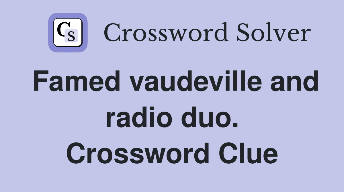 Famed vaudeville and radio duo. Crossword Clue