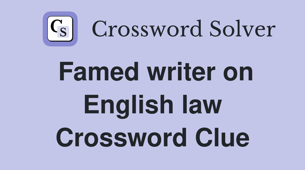 Famed writer on English law Crossword Clue