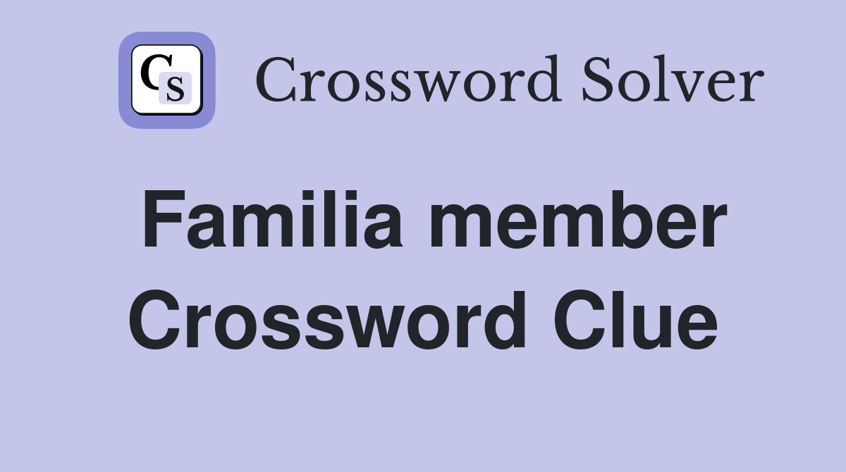 Familia member Crossword Clue