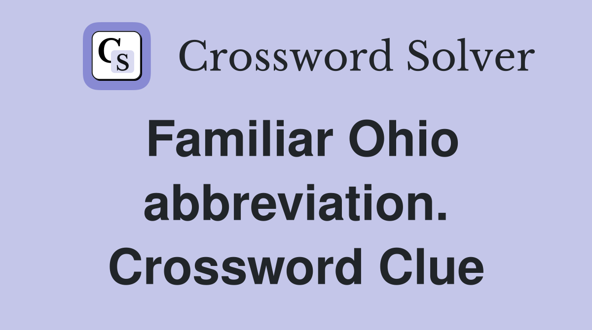 Familiar Ohio abbreviation. Crossword Clue