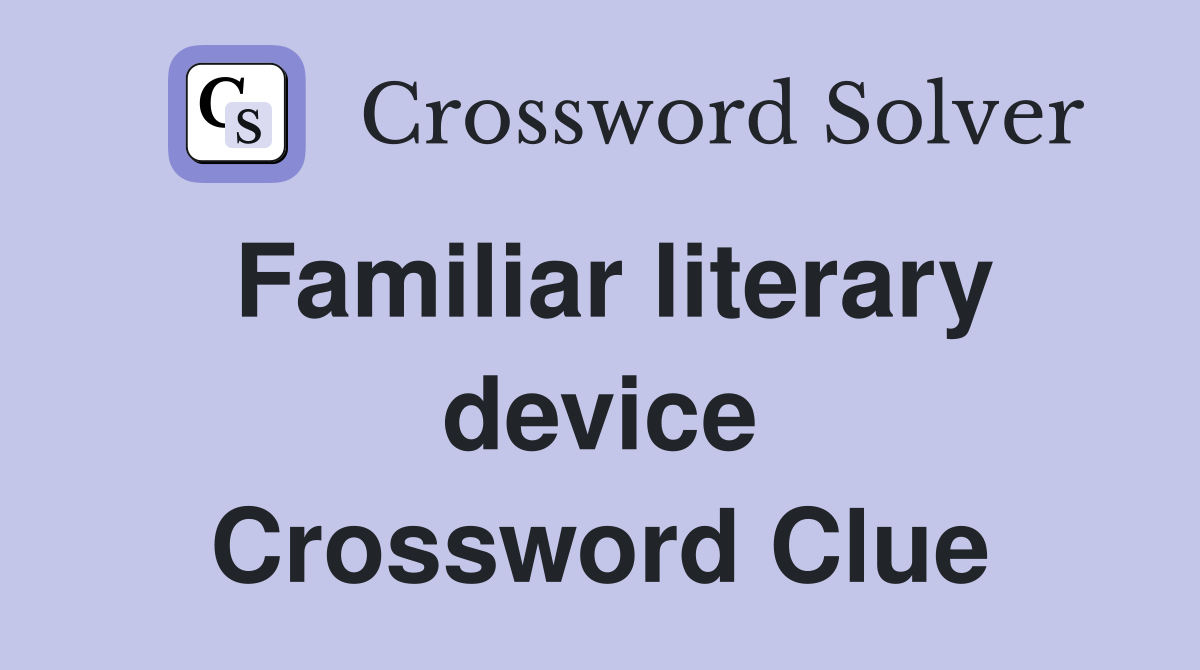 Familiar literary device Crossword Clue