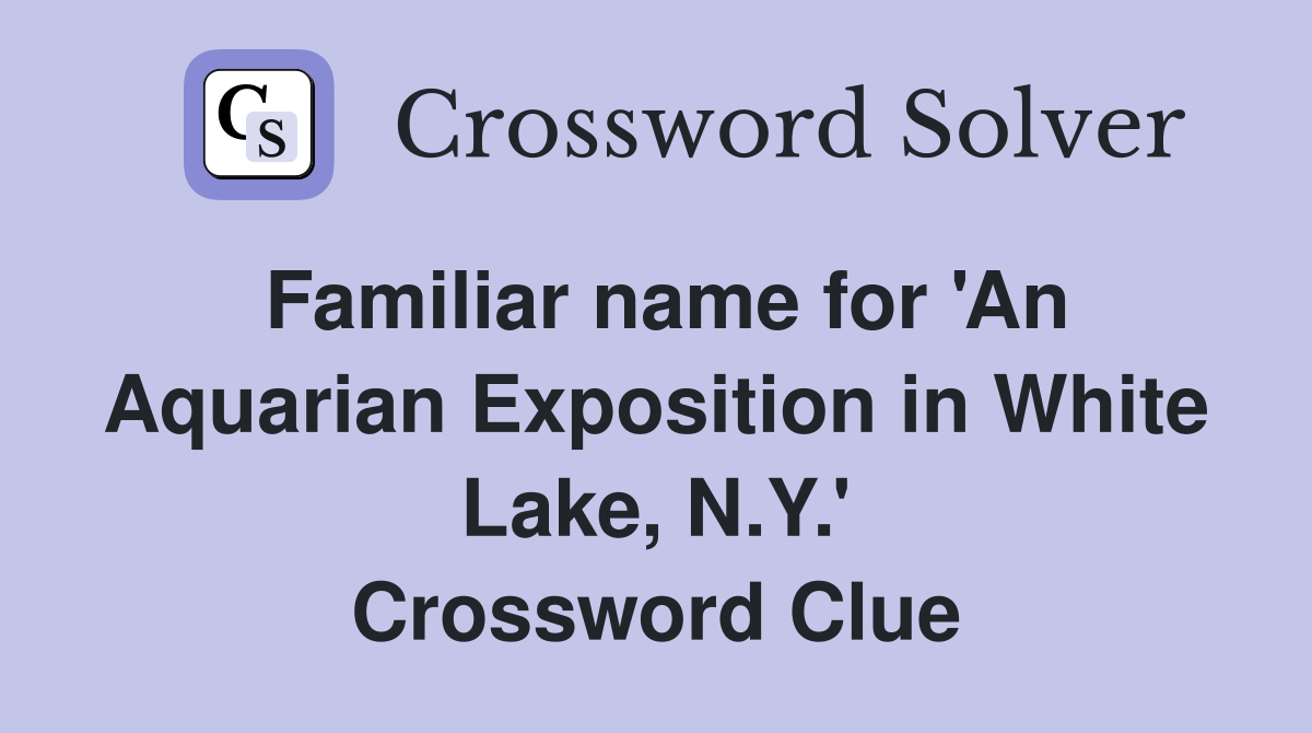 Familiar name for 'An Aquarian Exposition in White Lake, N.Y.' Crossword Clue