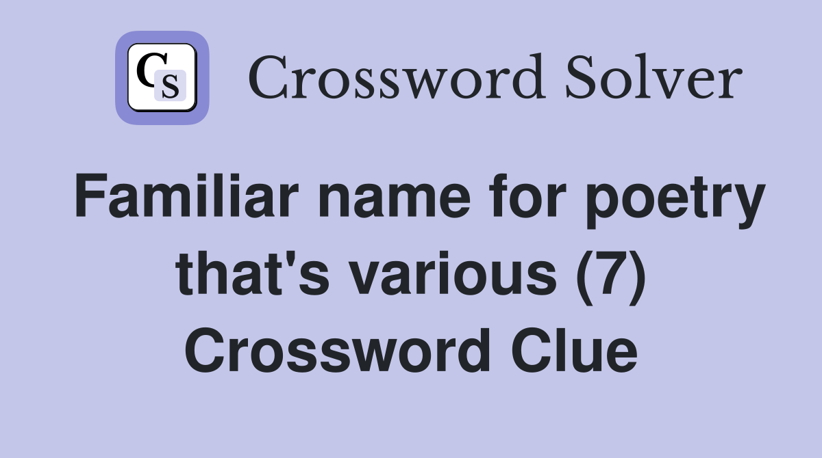 Familiar name for poetry that's various (7) Crossword Clue