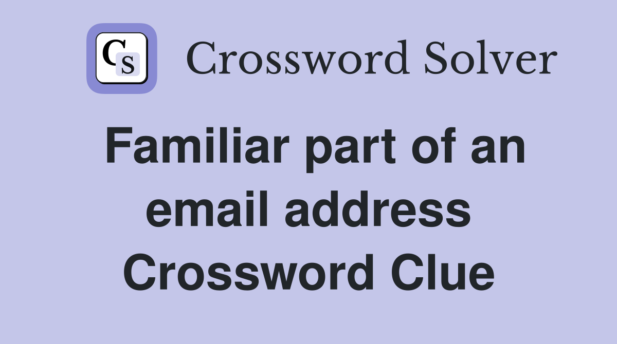 Familiar part of an email address Crossword Clue
