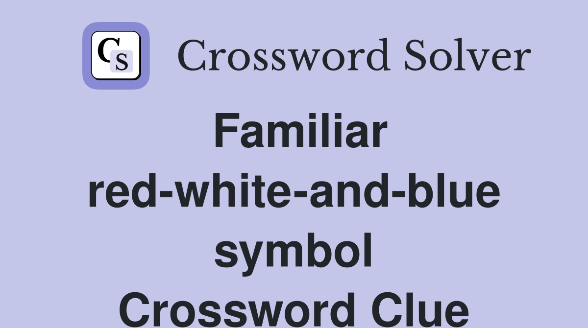 Familiar red-white-and-blue symbol Crossword Clue