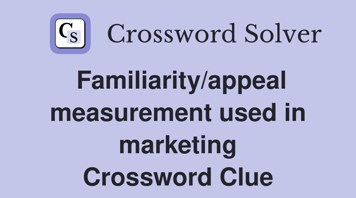 Familiarity/appeal measurement used in marketing Crossword Clue