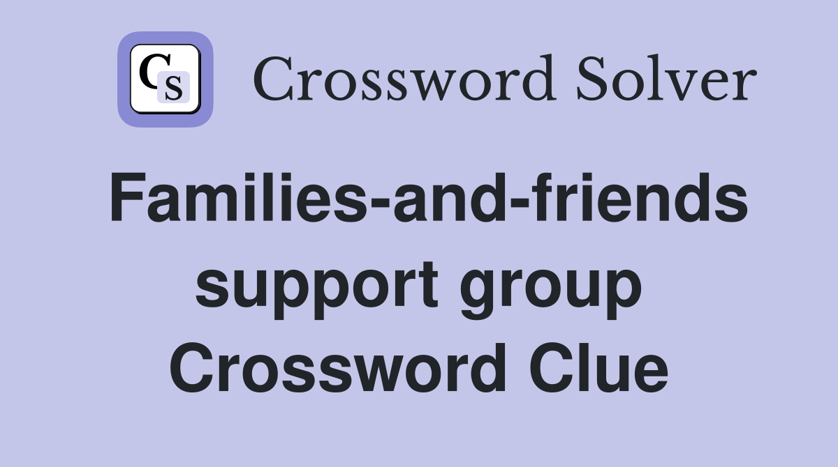 Families-and-friends support group Crossword Clue