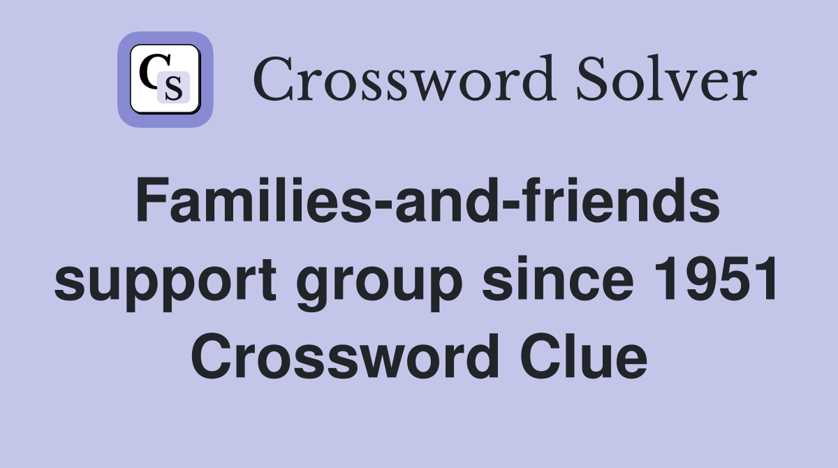 Families-and-friends support group since 1951 Crossword Clue