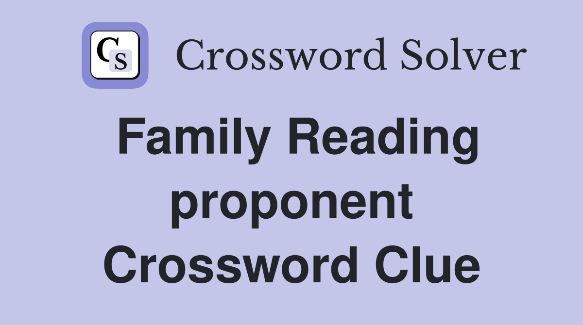 Family Reading proponent Crossword Clue