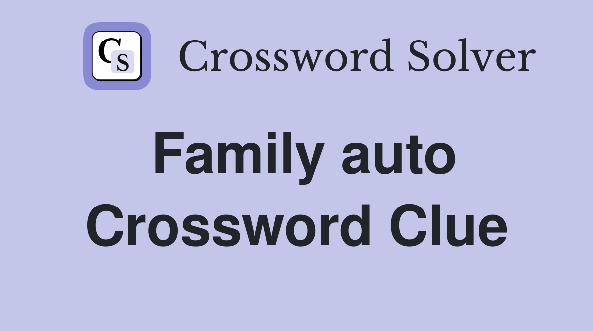 Family auto Crossword Clue
