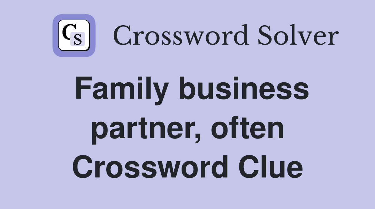 Family business partner, often Crossword Clue