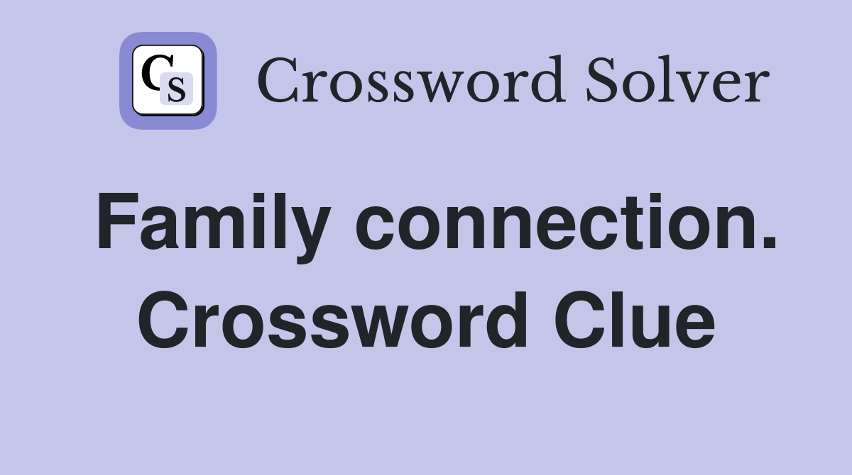 Family connection. Crossword Clue