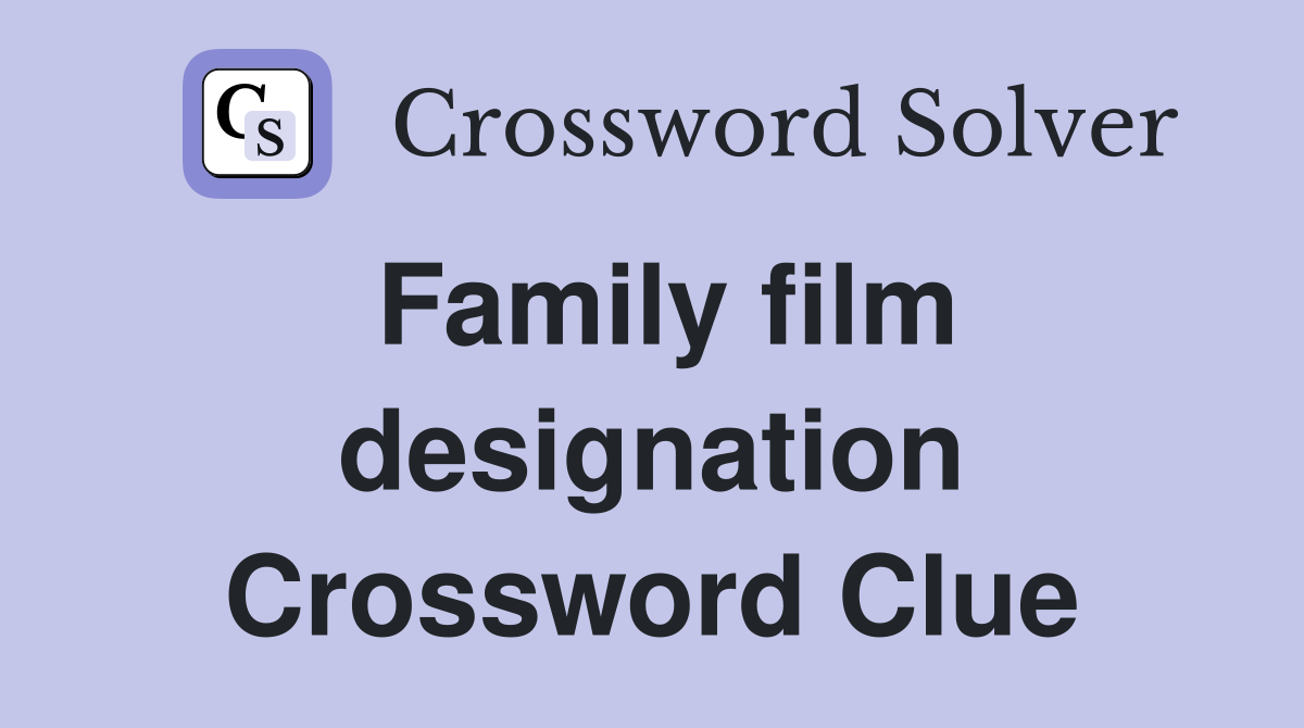 Family film designation Crossword Clue