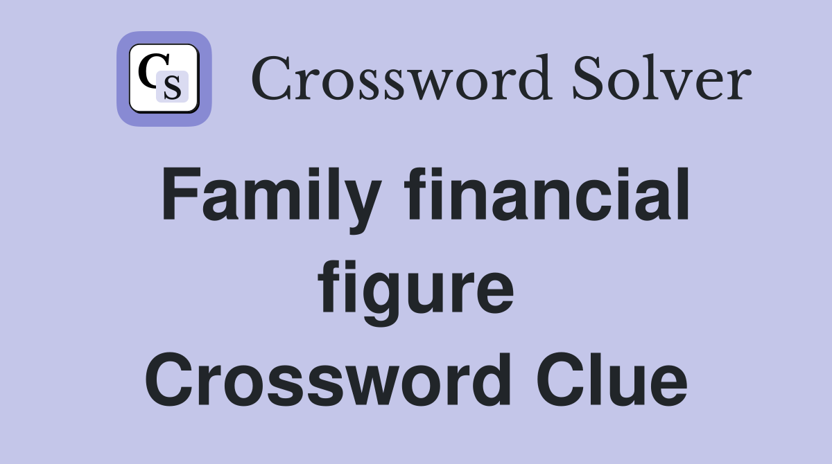 Family financial figure Crossword Clue