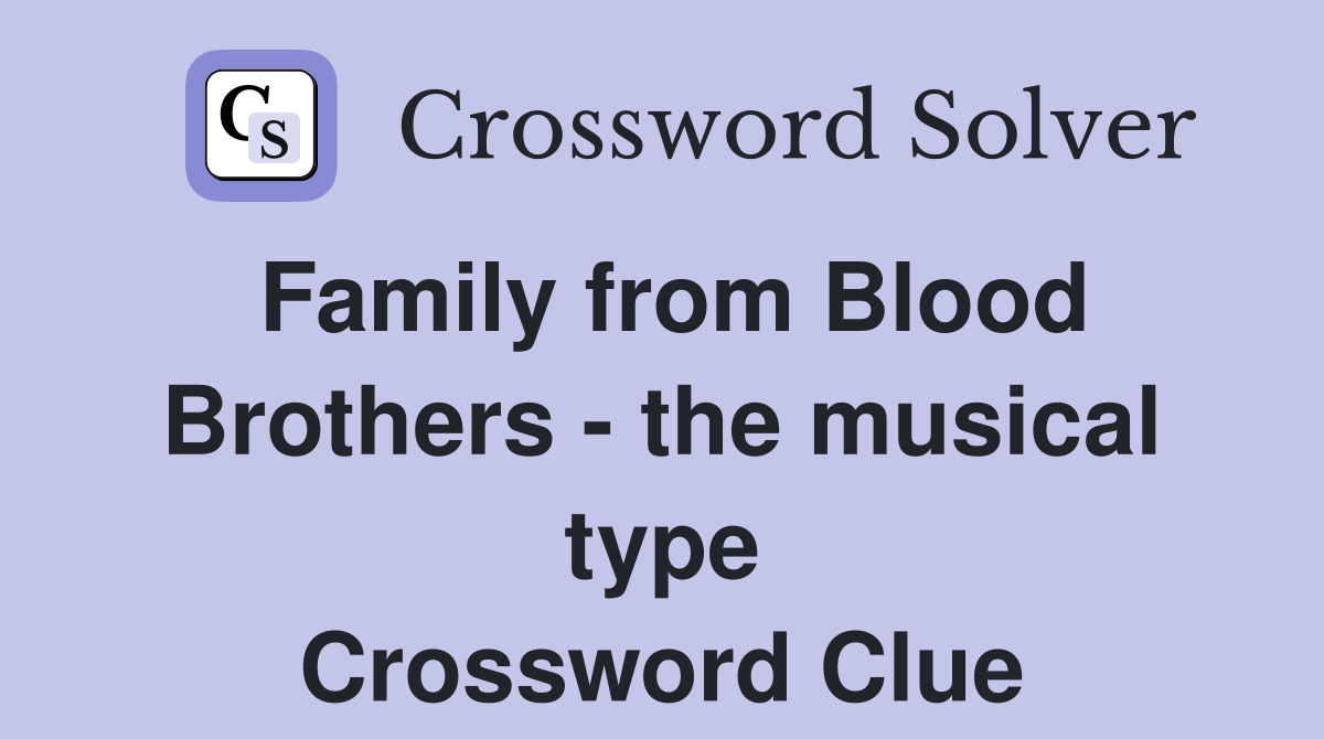 Family from Blood Brothers - the musical type Crossword Clue
