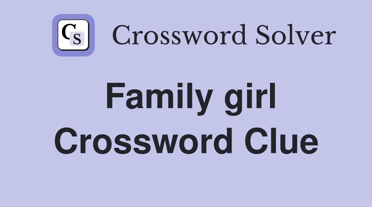 Family girl Crossword Clue