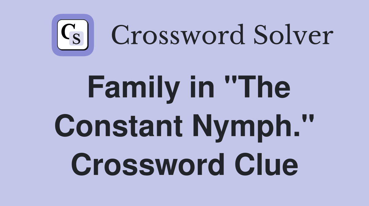 Family in "The Constant Nymph." Crossword Clue