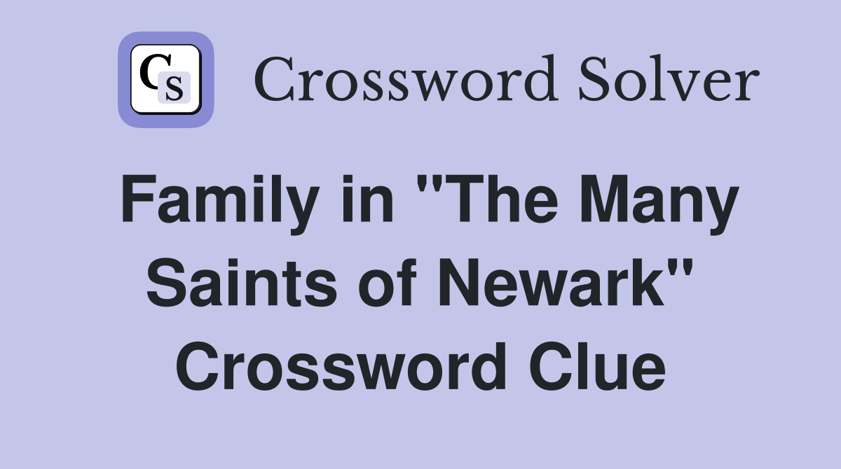 Family in "The Many Saints of Newark" Crossword Clue