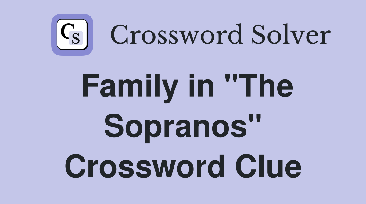 Family in "The Sopranos" Crossword Clue