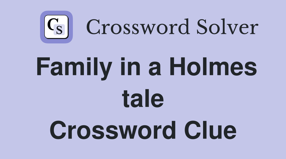 Family in a Holmes tale Crossword Clue