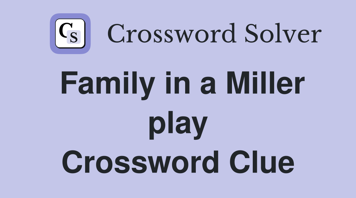 Family in a Miller play Crossword Clue