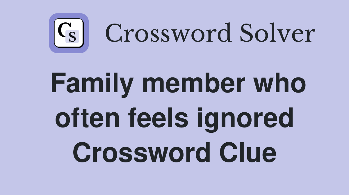 Family member who often feels ignored Crossword Clue