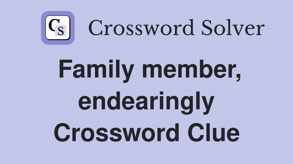 Family member, endearingly Crossword Clue