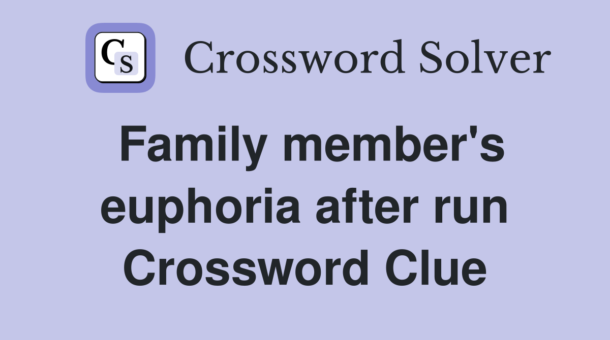 Family member's euphoria after run Crossword Clue
