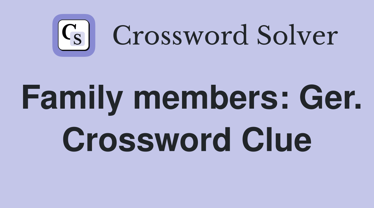 Family members: Ger. Crossword Clue
