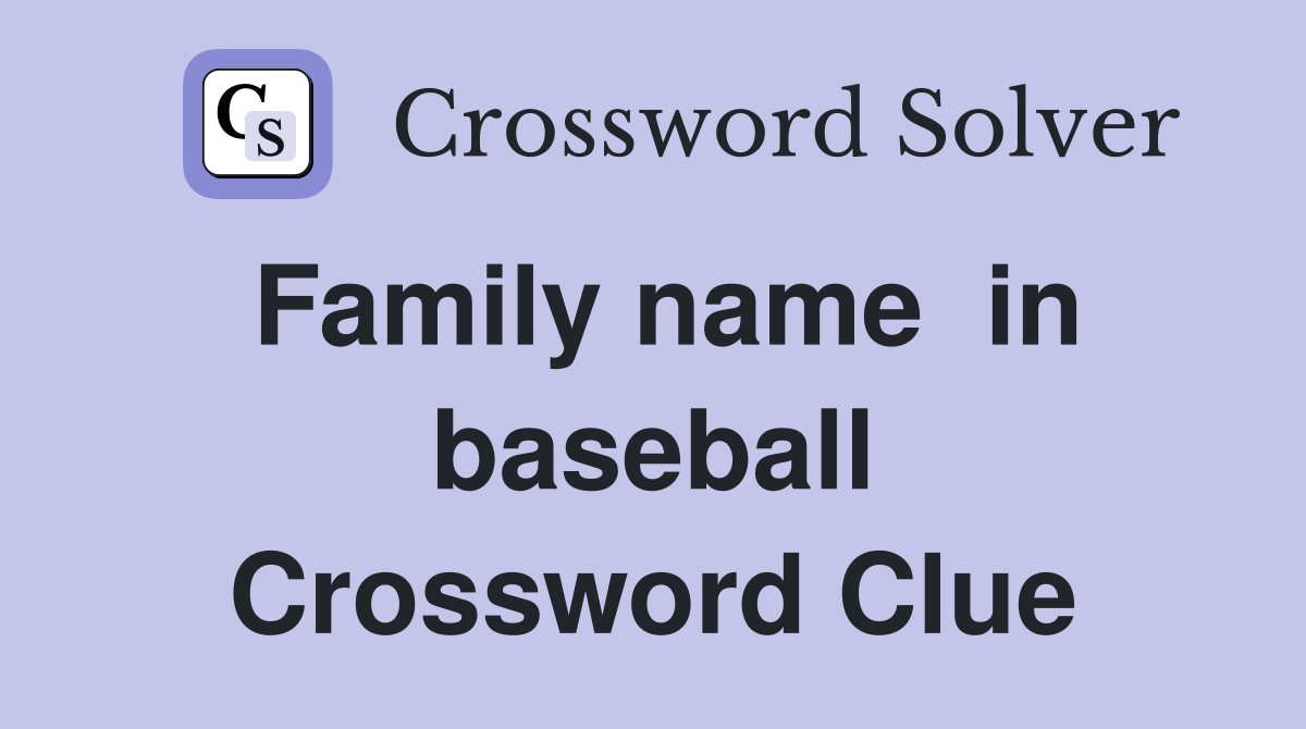 Family name  in baseball Crossword Clue