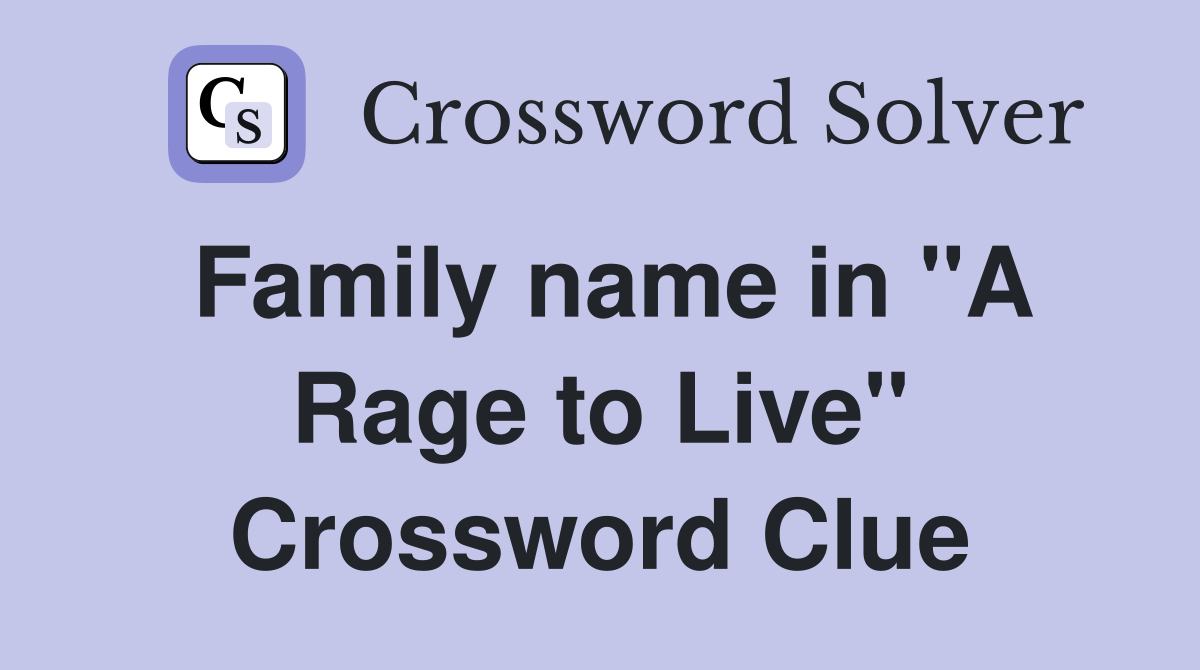 Family name in "A Rage to Live" Crossword Clue