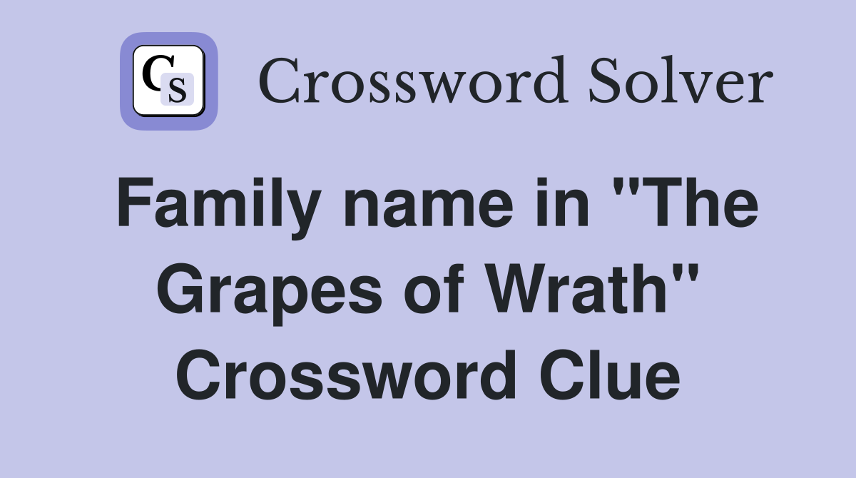 Family name in "The Grapes of Wrath" Crossword Clue