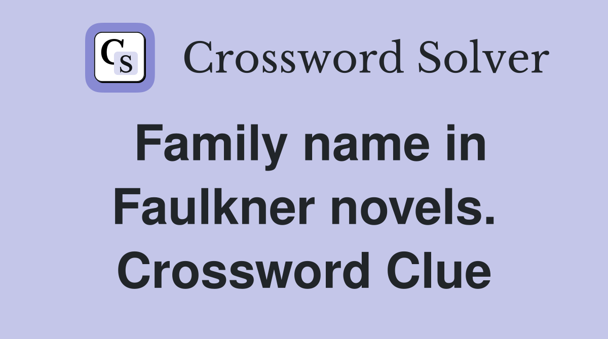 Family name in Faulkner novels. Crossword Clue