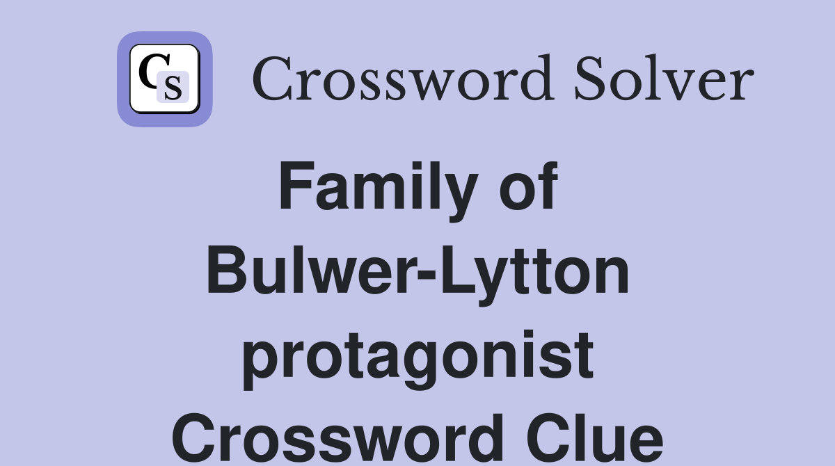 Family of  Bulwer-Lytton protagonist Crossword Clue