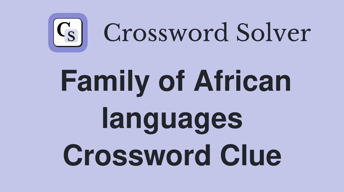 Family of African languages Crossword Clue