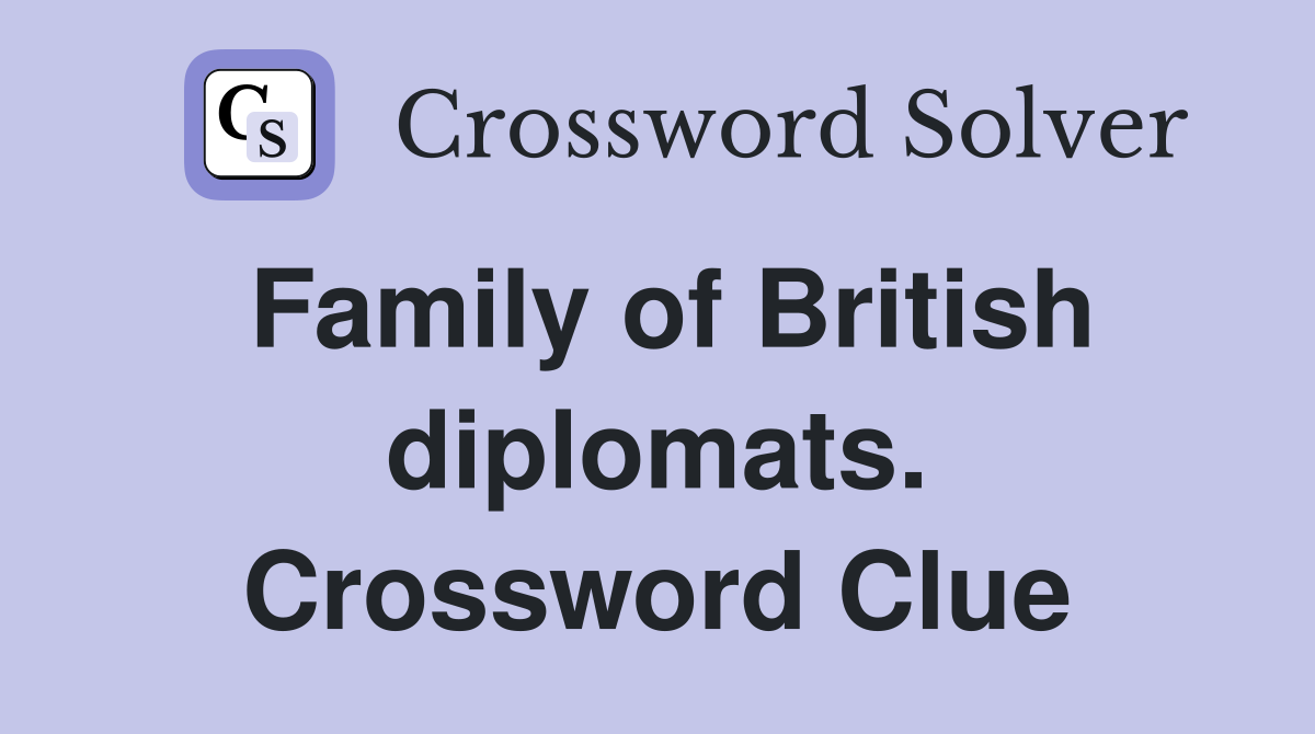 Family of British diplomats. Crossword Clue