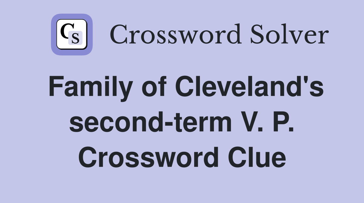 Family of Cleveland's second-term V. P. Crossword Clue