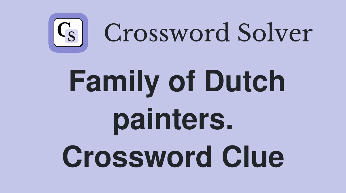 Family of Dutch painters. Crossword Clue