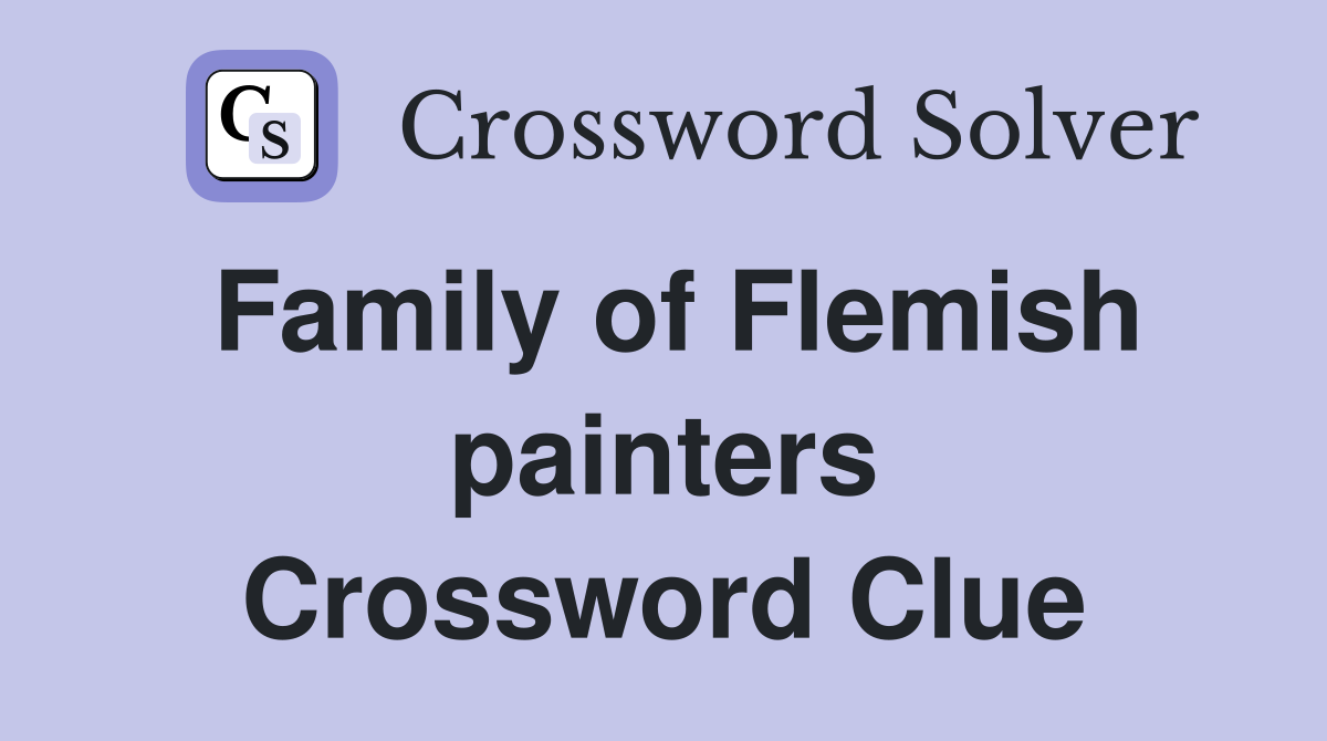 Family of Flemish painters Crossword Clue