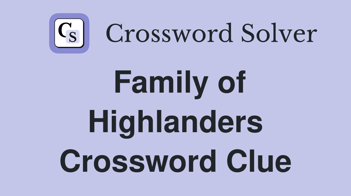 Family of Highlanders Crossword Clue