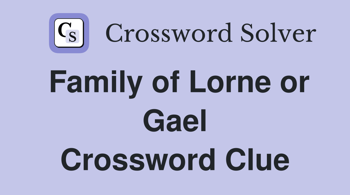 Family of Lorne or Gael Crossword Clue